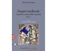 Esegesi medievale. Scrittura ed Eucarestia. I quattro sensi della scrittura. Nuova ediz. (Vol. 2) (Pensiero cristiano)