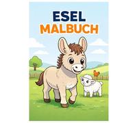 Esel Malbuch: 50 Niedliche Esel Ausmalbilder mit Bauernhof- und Naturszenen für Kinder, Jugendliche und Erwachsene