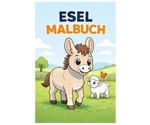 Esel Malbuch: 50 Niedliche Esel Ausmalbilder mit Bauernhof- und Naturszenen für Kinder, Jugendliche und Erwachsene