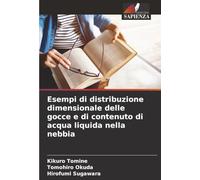 Esempi di distribuzione dimensionale delle gocce e di contenuto di acqua liquida nella nebbia