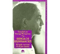 Esencia de Krishnamurti: El legado espiritual de un gran maestro: 1 (El Viaje Interior)