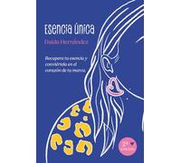 Esencia Única: Recupera tu esencia y conviértela en el corazón de tu marca