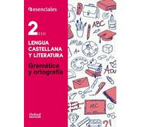 Esenciales Oxford. Lengua Castellana y Literatura 2.º ESO. Gramática y Ortografía