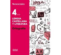 Esenciales Oxford. Lengua Castellana y Literatura 4º ESO. Ortografía
