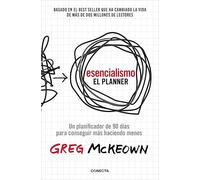 Esencialismo. El Planner: Un planificador de 90 días para lograr más haciendo menos (Desarrollo personal)