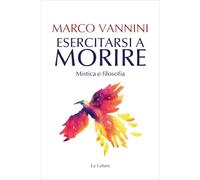 Esercitarsi a morire. Mistica e filosofia (Orizzonti)