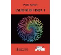 Esercizi di Fisica 1: Vol. 1