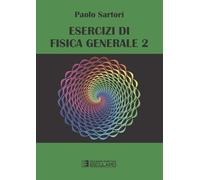 Esercizi di fisica generale 2: Vol. 2