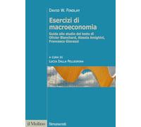 Esercizi di macroeconomia. Guida allo studio del testo di Olivier Blanchard, Alessia Amighini, Francesco Giavazzi. Nuova ediz. (Strumenti)