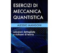 Esercizi di meccanica quantistica: soluzioni dettagliate e richiami di teoria