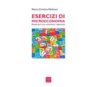 Esercizi di microeconomia. Guida per una soluzione ragionata