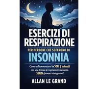 ESERCIZI DI RESPIRAZIONE PER PERSONE CHE SOFFRONO DI INSONNIA: Come addormentarsi in SOLI 5 minuti con una tecnica di respirazione rilassante, SENZA farmaci o integratori!