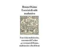 Esercizi di stile traduttivo: Una visita malriuscita, racconto di Čechov - 40 versioni di Osimo, malriuscite a fin di bene