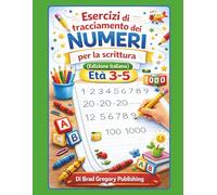 Esercizi di tracciamento dei numeri per la scrittura (Edizione italiana) (Children's Early Learning Series)
