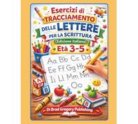 Esercizi di tracciamento delle lettere per la scrittura (Edizione italiana) (Children's Early Learning Series)