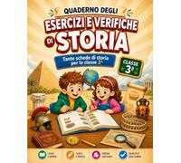 Esercizi e Verifiche di Storia - Classe 3ª: Quaderno operativo per la terza elementare con esercizi, schede didattiche, domande e verifiche di storia per ripassare e consolidare gli argomenti