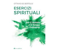 Esercizi spirituali per il Natale e il tempo ordinario (Parola e preghiera)