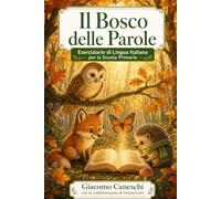 Eserciziario di Italiano: Lettura, scrittura, giochi linguistici per imparare divertendosi (Imparo Giocando)