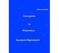 Eserciziario di Matematica: Equazioni Differenziali