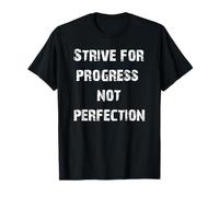 Esforzarse por el Progreso, no por la perfección Camiseta