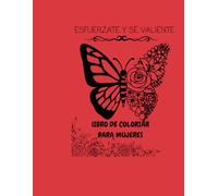 ESFUERZATE Y SE VALIENTE MUJER LIBRO DE COLORIAR: LIBRO DE COLORIAR,DEVOCIONAL,REGALO PARA MUJER