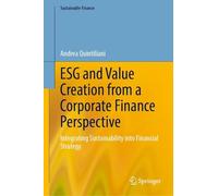 ESG and Value Creation from a Corporate Finance Perspective: Integrating Sustainability into Financial Strategy (Sustainable Finance)