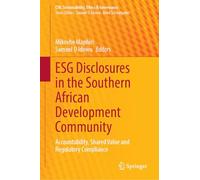 ESG Disclosures in the Southern African Development Community: Accountability, Shared Value and Regulatory Compliance (CSR, Sustainability, Ethics & Governance)