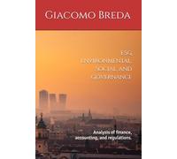 ESG Environmental, Social, and Governance: Analysis of finance, accounting, and regulations. This version, dated August 2025, has been reviewed, expanded, and updated. (ESG Books)