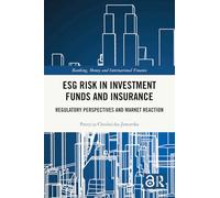 ESG Risk in Investment Funds and Insurance: Regulatory Perspectives and Market Reaction (Banking, Money and International Finance)