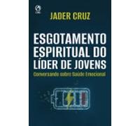 Esgotamento Espiritual Do Líder De Jovens (ebook)