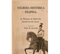 Esgrima histórica filipina - As técnicas de sabre dos cavaleiros de Luzon