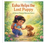 Esha Helps the Lost Puppy: A Sweet Moral Story for Kids About Kindness, Courage and Helping Others (Esha’s Moral Adventures)