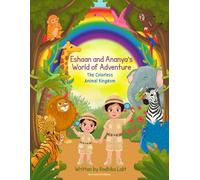 Eshaan and Ananya's World of Adventure: The Colorless Animal Kingdom (Eshaan's World of Adventure)