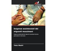 Esigenze assistenziali dei migranti musulmani: Esigenze assistenziali dei migranti musulmani di prima generazione in Germania