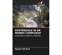ESISTENZIALE IN UN MONDO COMPLESSO: RICOSTRUIRE LA LIBERTÀ E LA GIUSTIZIA