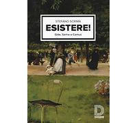 Esistere! Gide, Sartre e Camus (Saggi)