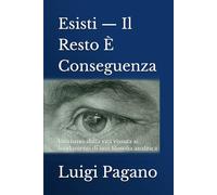 Esisti - Il Resto È Conseguenza: Unitismo: dalla vita vissuta ai fondamenti di una filosofia analitica
