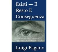 Esisti - Il Resto È Conseguenza: Unitismo: dalla vita vissuta ai fondamenti di una filosofia analitica