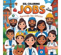 ESL Coloring Jobs Aprende los Oficios: Aprende los oficios en inglés con guía de pronunciación, diccionario y lista de verbos.