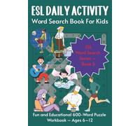 ESL Daily Activity Word Search Book For Kids: Fun and Educational 600-Word Puzzle Workbook - Ages 6-12, Learn English, Homeschooling, Summer Learning (ESL Word Search Builders)