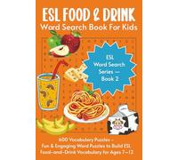 ESL Food & Drink Word Search: 600 Vocabulary Puzzles for Kids: 600 Vocabulary Puzzles for Kids | Fun Word Games for Ages 7-12 to Build ESL Food & Drink Vocabulary (ESL Word Search Builders)