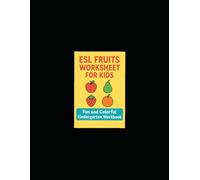 ESL Fruits Worksheet for Kids: Fun and Colorful Kindergarten Workbook with Coloring, Vocabulary, Graphs & Writing Activities (Ages 4-7)