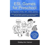 ESL Games for Preschool: for Teachers of ESL, EFL, ESOL and ELL including Bonus Chapter on Teaching Toddlers English