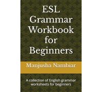 ESL Grammar Workbook for Beginners: A collection of English grammar worksheets for beginners (ESL Workbooks)