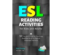 ESL Reading Activities for Kids and Adults: 50 Fun Activities for Teaching Reading Skills to English Language Learners (ESL Books for Teaching and Learning English)