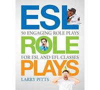 ESL Role Plays: 50 Engaging Role Plays for ESL and EFL Classes