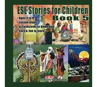 ESL Stories for Children: Book 5 (ESL Stories for Children Aged 3-6, with Lesson Plans, Flashcards)