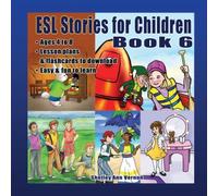 ESL Stories for Children: Book Six (ESL Stories for Children Aged 3-6, with Lesson Plans, Flashcards)