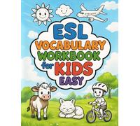 ESL Vocabulary Workbook for Kids (6-10): 250+ Illustrations, Interactive Exercises, and Simple English Sentences to Build Essential Language Skills, EASY Version
