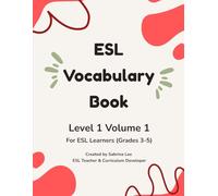 ESL Vocabulary Workbook: Level 1 Volume 1: Picture-Supported Vocabulary Practice for Beginner Learners | For ESL Learners (Grades 3-5) (Sabrina Lee Young Learners ESL Series)
